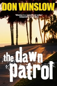 Дон Уинслоу - The Dawn Patrol