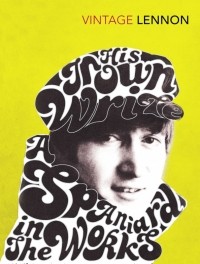 Джон Леннон - In His Own Write & A Spaniard in the Works