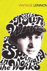 Джон Леннон - In His Own Write & A Spaniard in the Works