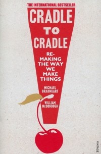  - Cradle to Cradle