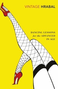 Богумил Грабал - Dancing Lessons for the Advanced in Age