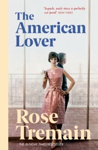 Роуз Тремейн - The American Lover