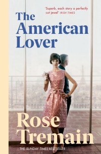 Роуз Тремейн - The American Lover