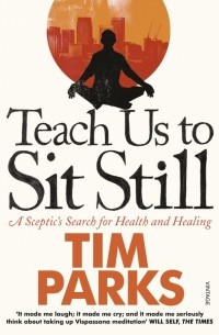 Тим Паркс - Teach Us to Sit Still