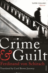 Фердинанд фон Ширах - Crime and Guilt