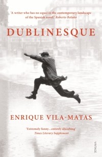Энрике Вила-Матас - Dublinesque