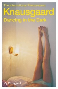Карл Уве Кнаусгорд - Dancing in the Dark