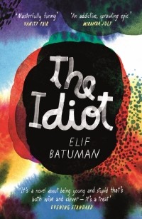 Элиф Батуман - The Idiot