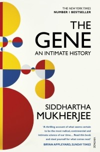 Сиддхартха Мукерджи - The Gene. An Intimate History