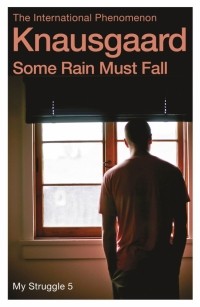Карл Уве Кнаусгорд - Some Rain Must Fall
