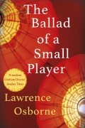 Лоуренс Осборн - The Ballad of a Small Player