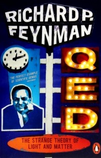 Ричард Фейнман - QED. The Strange Theory of Light and Matter