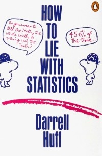 Дарелл Хафф - How to Lie with Statistics