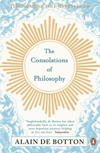 Ален Боттон - The Consolations of Philosophy