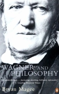 Magee Bryan - Wagner and Philosophy