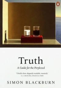 Simon Blackburn - Truth. A Guide for the Perplexed