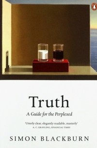 Simon Blackburn - Truth. A Guide for the Perplexed