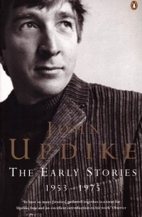 John Updike - The Early Stories. 1953-1975