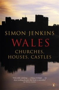 Саймон Дженкинс - Wales. Churches, Houses, Castles