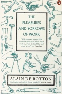 The Pleasures and Sorrows of Work