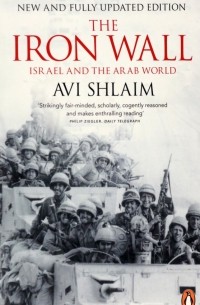 Shlaim Avi - The Iron Wall. Israel and the Arab World