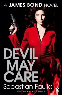 Себастьян Фолкс - Devil May Care. A James Bond Novel