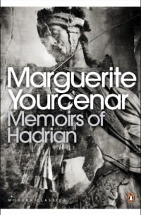 Маргерит Юрсенар - Memoirs of Hadrian