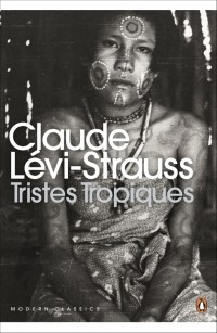 Клод Леви-Стросс - Tristes Tropiques