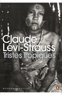 Клод Леви-Стросс - Tristes Tropiques
