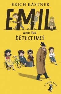 Эрих Кестнер - Emil and the Detectives