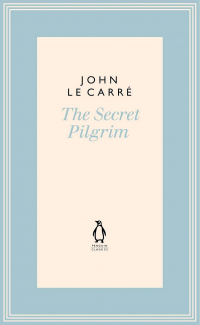 John le Carré - The Secret Pilgrim