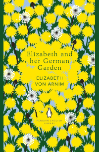 Elizabeth von Arnim - Elizabeth and Her German Garden