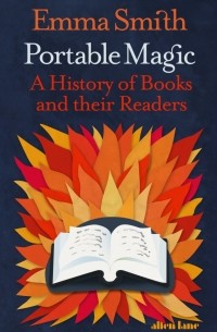 Эмма Смит - Portable Magic. A History of Books and their Readers