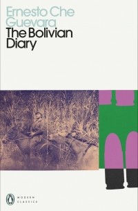 Эрнесто Че Гевара - The Bolivian Diary