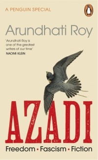 Арундати Рой - Azadi. Freedom. Fascism. Fiction