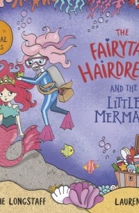 Эби Лонгстафф - The Fairytale Hairdresser and the Little Mermaid