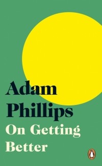 Adam Phillips - On Getting Better