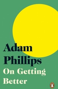 Adam Phillips - On Getting Better