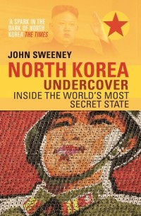Джон Суини - North Korea Undercover