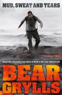 Беар Гриллс - Mud Sweat and Tears. Junior Edition