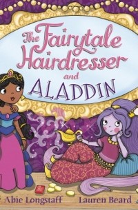 Эби Лонгстафф - The Fairytale Hairdresser and Aladdin