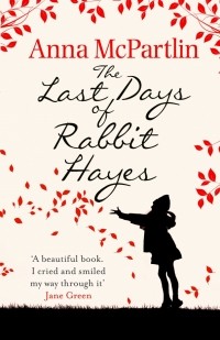 Анна Мак-Партлин - The Last Days of Rabbit Hayes
