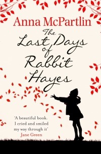 Анна Мак-Партлин - The Last Days of Rabbit Hayes