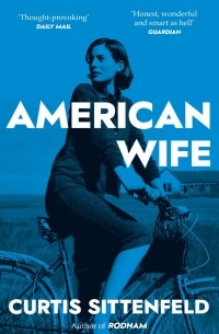 Кертис Ситтенфельд - American Wife