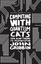 Gribbin John - Computing with Quantum Cats. From Colossus to Qubits