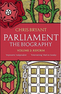 Parliament: The Biography. Volume II - Reform