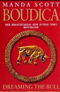 Boudica. Dreaming The Bull