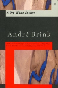 Андре Бринк - A Dry White Season