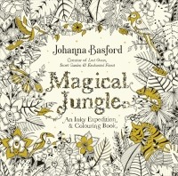 Джоанна Бэсфорд - Magical Jungle. An Inky Expedition & Colouring Book