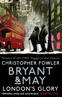 Fowler Christopher - Bryant & May. London's Glory